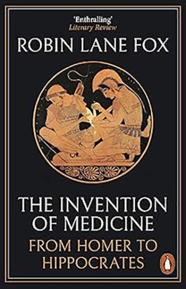 The Invention of Medicine - From Homer to Hippocrates